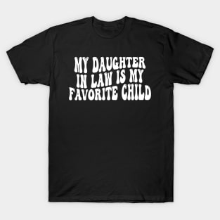 My Daughter In Law Is My Favorite Child T-Shirt